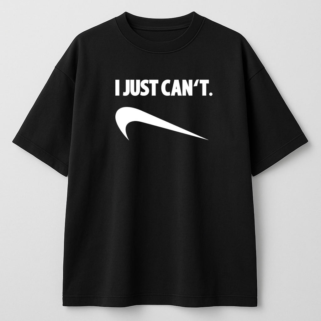 I Just Can’t" Parody OVERSIZE T-Shirt – Bold & Sarcastic Streetwear
