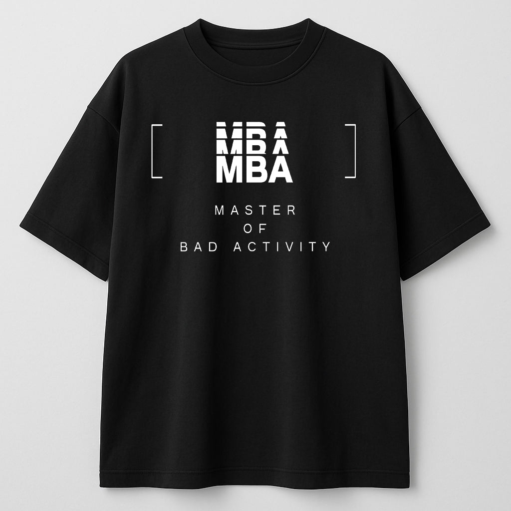 MBA Parody T-Shirt – Master of Bad Activity Graphic Tee