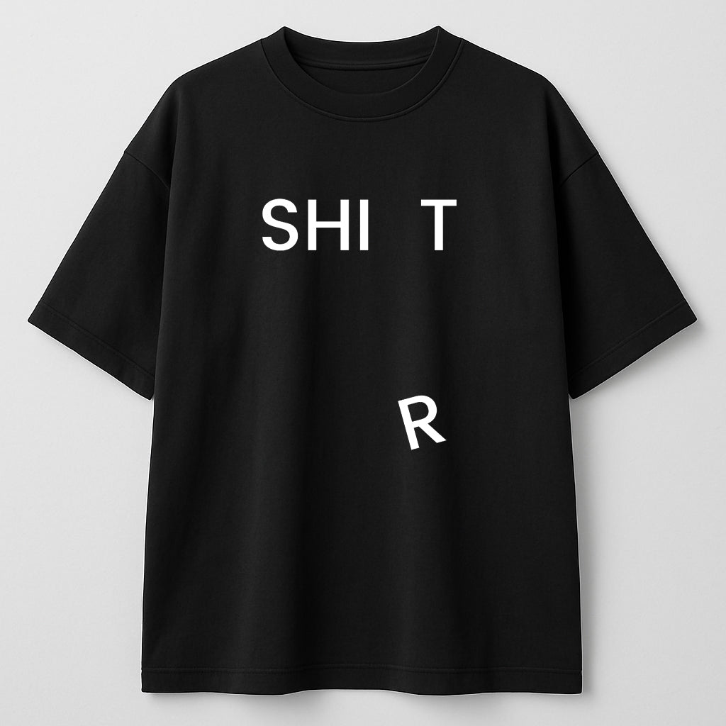 Shirt But Make It SHI_T – Playful Typography OVERSIZE 230 GSM TEE