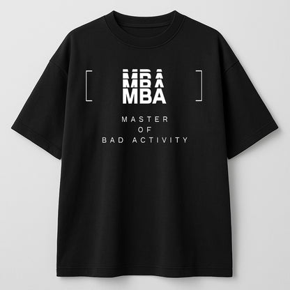 MBA Parody T-Shirt – Master of Bad Activity Graphic Tee