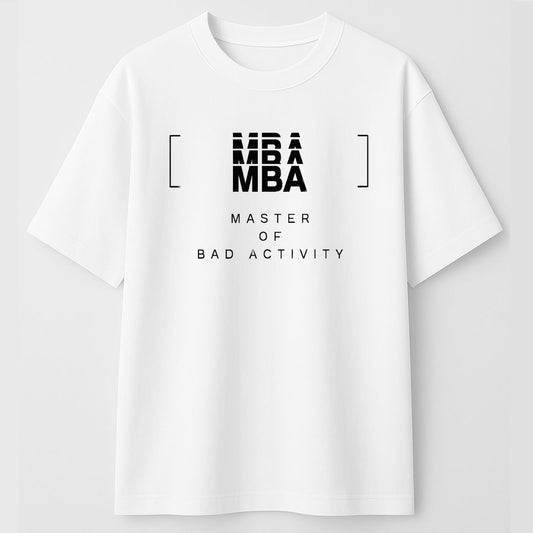 MBA Parody T-Shirt – Master of Bad Activity Graphic Tee