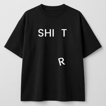 Shirt But Make It SHI_T – Playful Typography OVERSIZE 230 GSM TEE